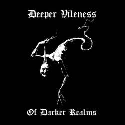 Deeper Vileness : Of Darker Realms